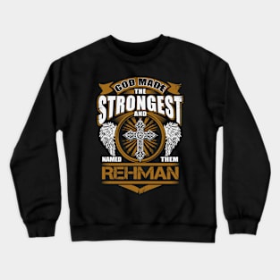 Rehman Name T Shirt - God Found Strongest And Named Them Rehman Gift Item Crewneck Sweatshirt